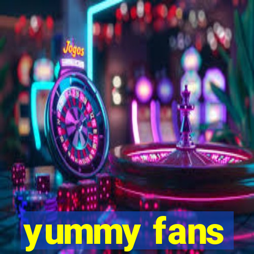 yummy fans